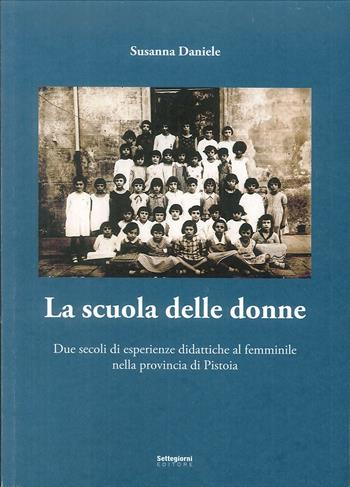 La scuola delle donne - Susanna Daniele - Libro Settegiorni Editore 2018 | Libraccio.it