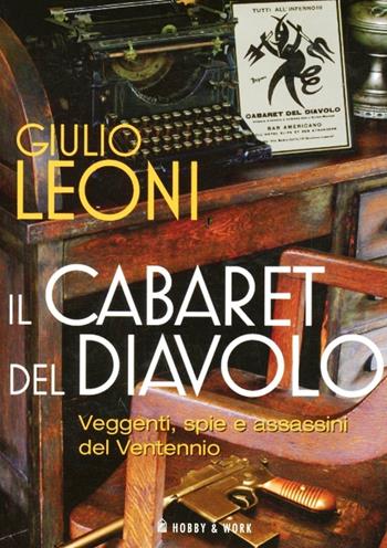 Il cabaret del diavolo - Giulio Leoni - Libro Hobby & Work Publishing 2012, Giallo & nero | Libraccio.it