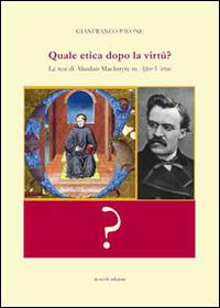 Quale etica dopo la virtù? Le tesi di Alasdair MacIntyre in After virtue - Gianfranco Pavone - Libro Di Nicolò Edizioni 2016 | Libraccio.it