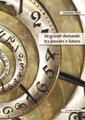 Le grandi domande tra passato e futuro