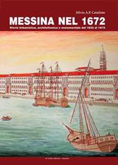 Messina nel 1672. Storia urbanistica, architettonica e monumentale dal 1623 al 1672. Con pianta della città di Messina del 1672