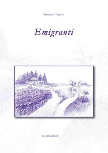 Emigranti - Prospero Trigona - Libro Di Nicolò Edizioni 2017 | Libraccio.it