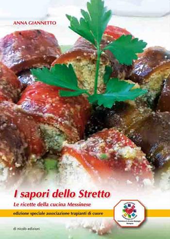 I sapori dello stretto. Le ricette della cucina messinese - Anna Giannetto - Libro Di Nicolò Edizioni 2017 | Libraccio.it
