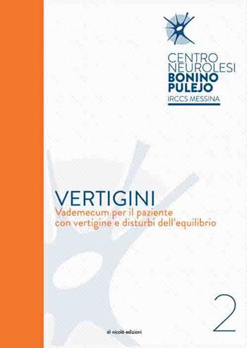 Vertigini. Vademecum per il paziente con vertigine e disturbi dell'equilibrio. Vol. 2 - Fabrizia Caminiti, Silvia Marino, Bernardo Alagna - Libro Di Nicolò Edizioni 2017, I quaderni del Bonino Pulejo | Libraccio.it