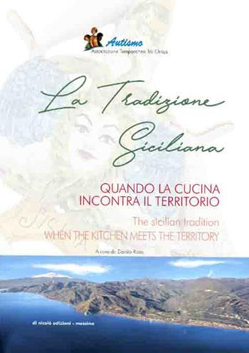 La tradizione siciliana. Quando la cucina incontra il territorio-The sicilian tradition. When the kitchen mets the territory. Ediz. bilingue  - Libro Di Nicolò Edizioni 2018 | Libraccio.it