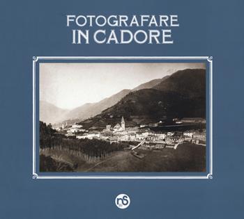 Fotografare in Cadore  - Libro Nuovi Sentieri 2018 | Libraccio.it