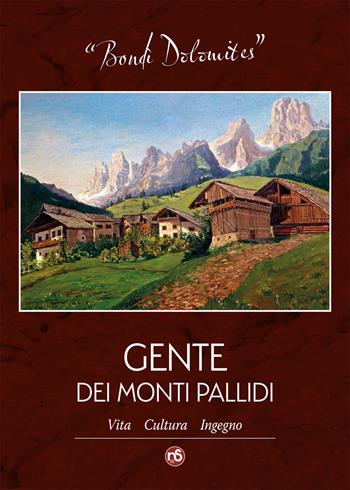 Bondì Dolomites. Gente dei Monti Pallidi. Vita, cultura, ingegno. Ediz. illustrata  - Libro Nuovi Sentieri 2021 | Libraccio.it