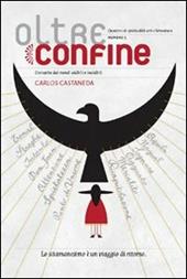 Oltreconfine. Cronache dai mondi visibili e invisibili. Vol. 9: Carlos Castaneda.