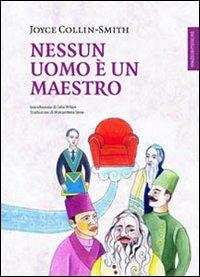 Nessun uomo è un maestro - Joyce Collin-Smith - Libro Spazio Interiore 2013, Lanterne | Libraccio.it