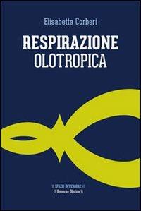 Respirazione olotropica - Elisabetta Corberi - Libro Spazio Interiore 2013, Universo olistico | Libraccio.it