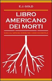 Libro americano dei morti. Guida all'arte del morire per l'uomo occidentale