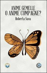 Anime Gemelle o Anime Compagne? Istruzioni di volo per cercatori d'amore - Roberta Sava - Libro Spazio Interiore 2013, Amuleti | Libraccio.it