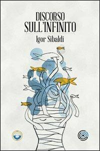Discorso sull'infinito - Igor Sibaldi - Libro Spazio Interiore 2014, Amuleti | Libraccio.it
