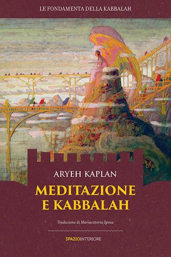 Meditazione e Kabbalah - Aryeh Kaplan - Libro Spazio Interiore 2015, Karnak | Libraccio.it