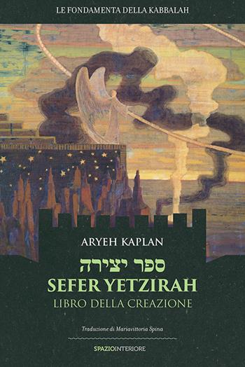 Sefer Yetzirah. Libro della creazione - Aryeh Kaplan - Libro Spazio Interiore 2016, Karnak | Libraccio.it