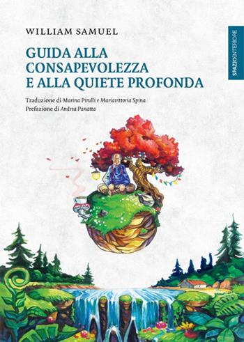 Guida alla consapevolezza e alla quiete profonda - William Samuel - Libro Spazio Interiore 2016, Lanterne | Libraccio.it