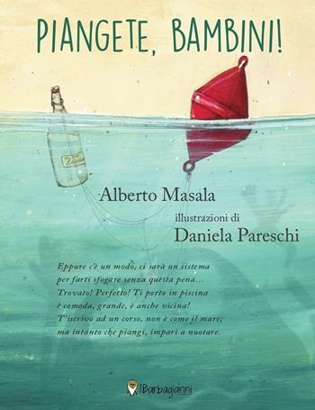 Piangete, bambini! - Alberto Masala - Libro Il Barbagianni 2017 | Libraccio.it