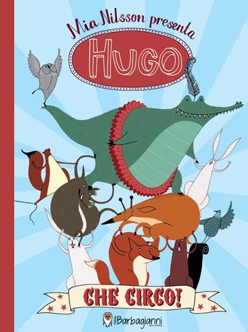 Hugo. Che circo! Ediz. a colori - Mia Nilsson - Libro Il Barbagianni 2021 | Libraccio.it