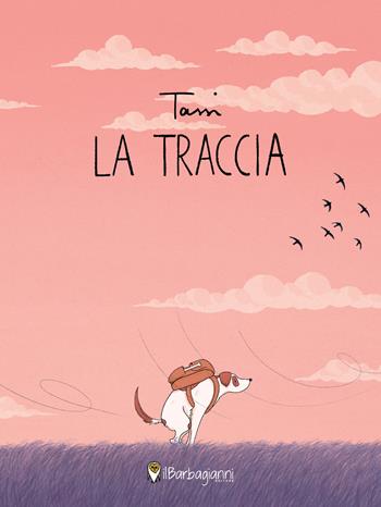 La traccia. Ediz. a colori - Tassi - Libro Il Barbagianni 2024 | Libraccio.it