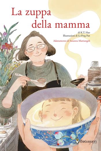 La zuppa della mamma. Ediz. a colori - K. T. Hao - Libro Il Barbagianni 2025 | Libraccio.it