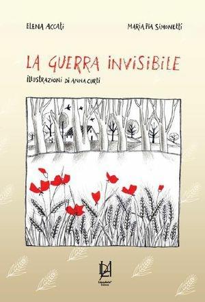 La guerra invisibile - Elena Accati, Maria Pia Simonetti - Libro Lineadaria 2012 | Libraccio.it