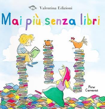 Mai più senza libri - Peter Carnavas - Libro Valentina Edizioni 2013 | Libraccio.it