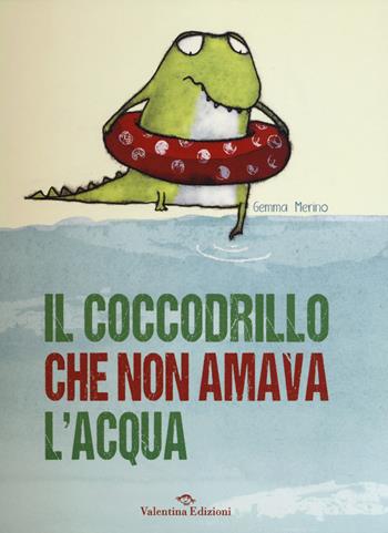 Il coccodrillo che non amava l'acqua. Ediz. illustrata - Gemma Merino - Libro Valentina Edizioni 2014 | Libraccio.it