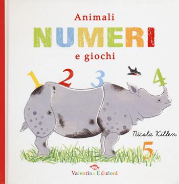 Animali, numeri e giochi - Nicola Killen - Libro Valentina Edizioni 2014 | Libraccio.it