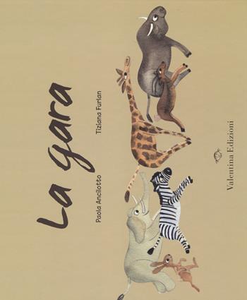 La gara. Ediz. illustrata - Paola Ancilotto, Tiziana Furlan - Libro Valentina Edizioni 2014 | Libraccio.it