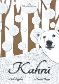 Kahrù - Paolo Ligabue, Matteo Pagani - Libro Valentina Edizioni 2014 | Libraccio.it