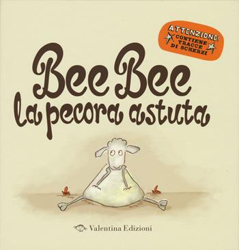 Bee bee la pecora astuta - Mark Sommerset, Rowan Sommerset - Libro Valentina Edizioni 2015 | Libraccio.it