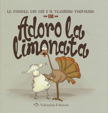 Adoro la limonata. Ediz. a colori - Mark Sommerset, Rowan Sommerser - Libro Valentina Edizioni 2015 | Libraccio.it