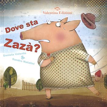 Dove sta Zazà? - Daniela Valente, Sandro Natalini - Libro Valentina Edizioni 2015 | Libraccio.it