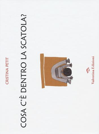 Cosa c'è dentro la scatola? Ediz. illustrata - Cristina Petit - Libro Valentina Edizioni 2015 | Libraccio.it