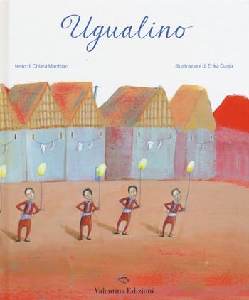 Ugualino - Chiara Mantoan - Libro Valentina Edizioni 2015 | Libraccio.it