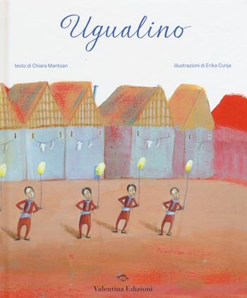Ugualino. Ediz. illustrata - Chiara Mantoan - Libro Valentina Edizioni 2015 | Libraccio.it