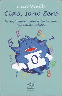 Ciao, sono Zero - Luca Novelli - Libro Valentina Edizioni 2015, I genietti di Valentina | Libraccio.it