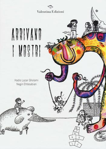 Arrivano i mostri. Ediz. illustrata - Hadis L. Gholami, Negin Ehtesabian - Libro Valentina Edizioni 2016, Storie dell'altro mondo | Libraccio.it