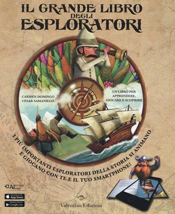 Il grande libro degli esploratori. Con App. Ediz. illustrata - César Samaniego, Carmen Domingo - Libro Valentina Edizioni 2016 | Libraccio.it
