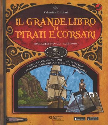 Il grande libro di pirati e corsari. Con App. Ediz. a colori - Joan Vinyoli, Albert Vinyoli, Xosé Tomás - Libro Valentina Edizioni 2017 | Libraccio.it