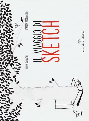 Il viaggio di Sketch. Ediz. illustrata - Ilaria Zannoni, Roberta Terracchio - Libro Valentina Edizioni 2016 | Libraccio.it