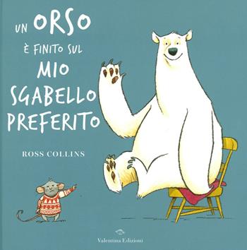 Un orso è finito sul mio sgabello preferito. Ediz. a colori - Ross Collins - Libro Valentina Edizioni 2017 | Libraccio.it