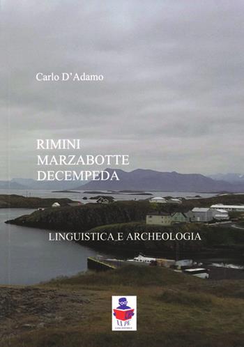 Rimini Marzabotte Decempeda. Linguistica e archeologia - Carlo D'Adamo - Libro Li.Pe Litografia Persicetana 2017 | Libraccio.it