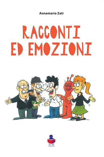 Racconti ed emozioni - Annamaria Zati - Libro Li.Pe Litografia Persicetana 2018 | Libraccio.it
