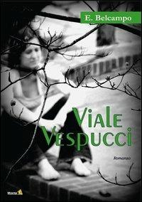 Viale Vespucci - E. Belcampo - Libro Montag 2012, Gli orizzonti | Libraccio.it