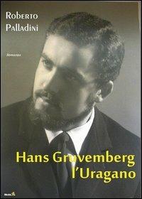 Hans Gruvemberg, l'uragano - Roberto Palladini - Libro Montag 2012, Gli orizzonti | Libraccio.it