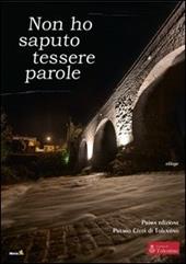 Non ho saputo tessere parole