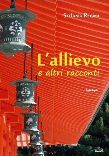 L' allievo e altri racconti - Stefania Regina - Libro Montag 2013, Gli orizzonti | Libraccio.it