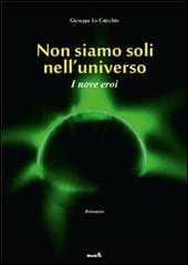 I nove eroi. Non siamo soli nell'universo