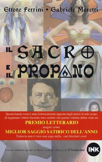 Il sacro e il propano - Ettore Ferrini, Gabriele Moretti - Libro Ink Edizioni 2013, Satira Ink | Libraccio.it